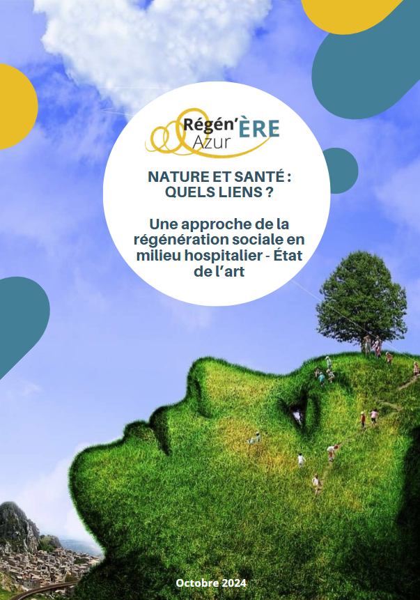 Octobre 2024 - NATURE ET SANTÉ : QUELS LIENS ?  Une approche de la régénération sociale en milieu hospitalier - État de l’art